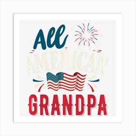 All American Grandpa 4th Of July Boys Men Usa Art Print