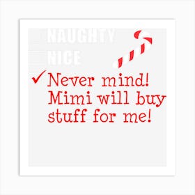 Kids Naughty Nice List Mimi Will Buy It Funny Grandchild Art Print