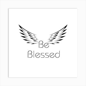 Be Blessed | Simple quote with white background Art Print