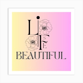 Life Is Beautiful Art Print