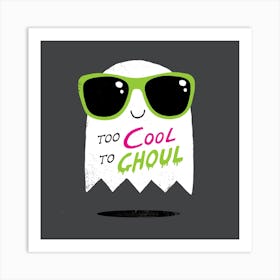 Too Cool To Ghoul Art Print