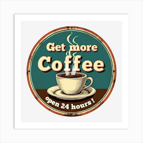 Get More Coffee Sign Art Print