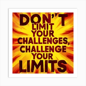 Don'T Limit Your Challenges Challenge Your Limits Art Print