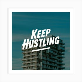 Keep Hustling 2 Art Print