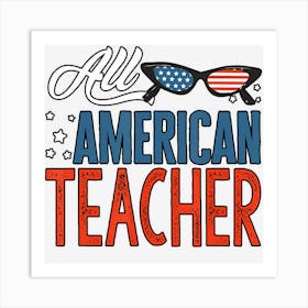 All American Teacher 4th Of July Women Men Usa Art Print