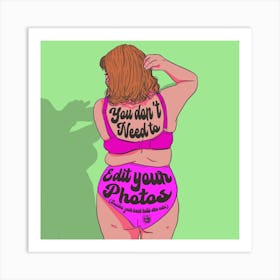 Your body doesn’t need to be edited Art Print