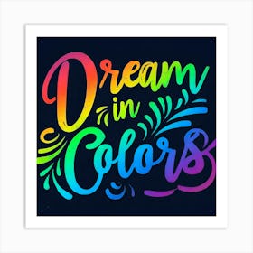 Dream In Colors 2 Art Print