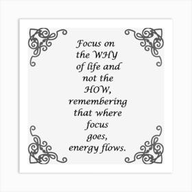 Focus On The How Of Life And Not The How Art Print