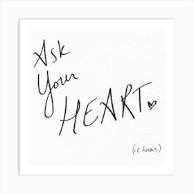 Ask Your Heart It Knows - Motivational Quotes Art Print