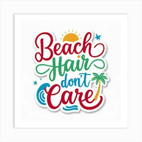 Beach Hair Don'T Care Art Print