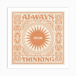 Always Over Thinking Art Print