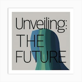 Unveiling The Future Art Print