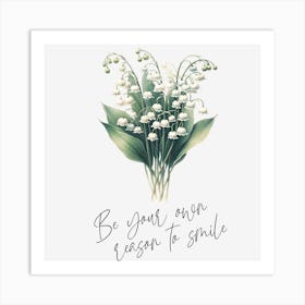 Lily Of The Valley - be your own reason to smile Art Print