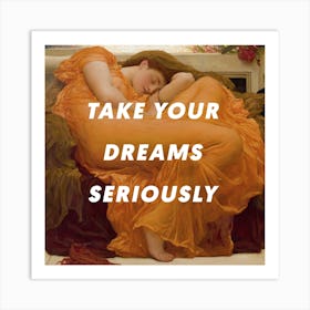 Take Your Dreams Seriously Square Art Print