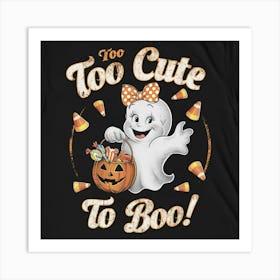 Too Cute To Boo Art Print