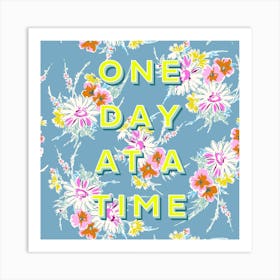One Day At A Time Square Art Print