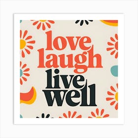 Love Laugh Live Well Art Print