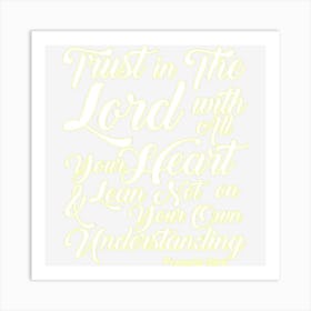 Trust In The Lord With All Your Heart Art Print