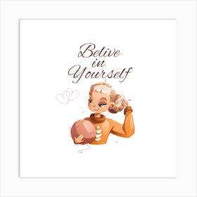 Believe In Yourself Art Print