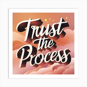 Trust The Process Art Print
