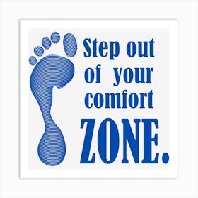 Step Out Of Your Comfort Zone Art Print