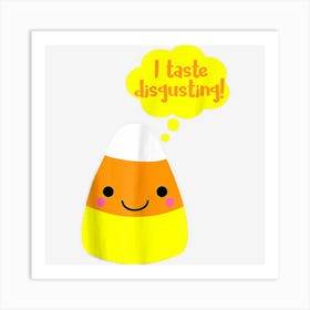 I Taste Disgusting Kawaii Candy Corn Art Print