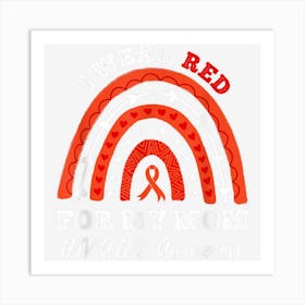 Rainbow I Wear Red For My Mom Hiv Aids Awareness Art Print