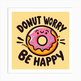 Donut Worry Be Happy 3 Art Print