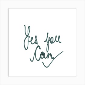 Yes You Can Art Print