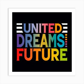 United Dreams Future Art Print