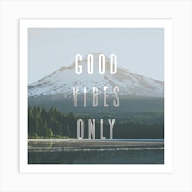 Good Vibes Only Mountain Nature Quotes Art Print