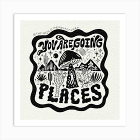 You are going places Art Print
