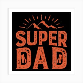 Super Dad Happy Father’s Day Art Print