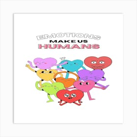 Emotions Make Us Humans Art Print