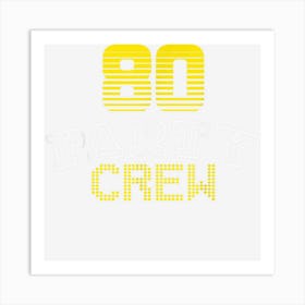 80 Party Crew 80th Birthday Squad Matching Family Party Art Print