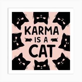 Karma Is A Cat 2 Art Print