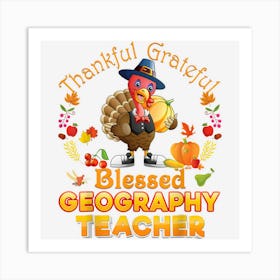 Thankful Grateful Blessed Geography Teacher Thanksgiving Art Print