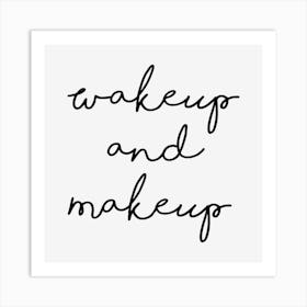 Wake Up And Make Up Art Print