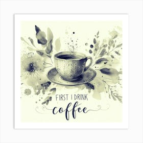 First Drink Coffee Art Print