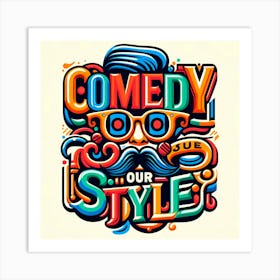 Comedy Our Style 3 Art Print