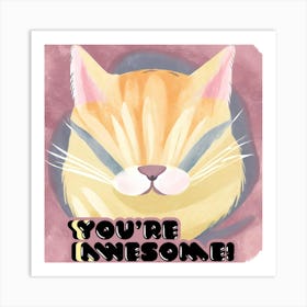 You'Re Awesome 1 Art Print