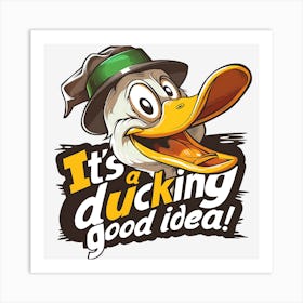 It'S A Ducking Good Idea Affiche