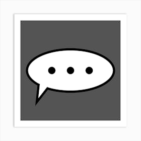 Silent Speech Bubble Art Print