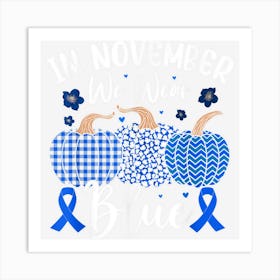 In November We Wear Blue Thanksgiving Diabetes Awareness Art Print