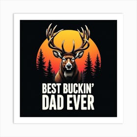 Best Buckin Dad Ever Art Print