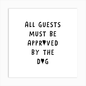 All Guests Must Be Approved by the Dog Art Print