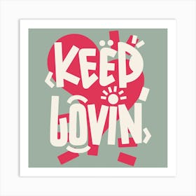 Keep Loving Art Print