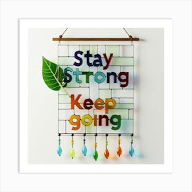 Stay Strong Keep Going Art Print