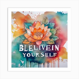 Believe In Yourself 7 Art Print