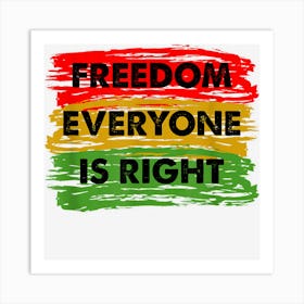 Black History Month Freedom Everyone Is Right Art Print